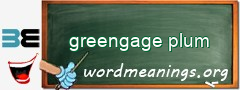 WordMeaning blackboard for greengage plum